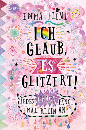 Buchcover Ich glaub, es glitzert! Jedes Chaos fängt mal klein an | Emma Flint | EAN 9783401605838 | ISBN 3-401-60583-6 | ISBN 978-3-401-60583-8