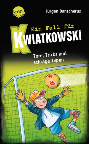 Buchcover Ein Fall für Kwiatkowski (4). Tore, Tricks und schräge Typen | Jürgen Banscherus | EAN 9783401607245 | ISBN 3-401-60724-3 | ISBN 978-3-401-60724-5