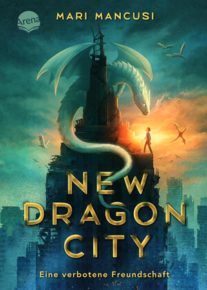 Buchcover New Dragon City – Ein Junge. Ein Drache. Eine verbotene Freundschaft | Mari Mancusi | EAN 9783401607443 | ISBN 3-401-60744-8 | ISBN 978-3-401-60744-3