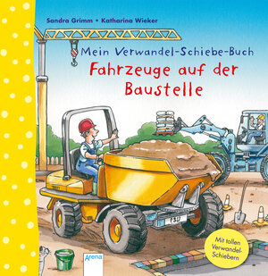 Buchcover Mein Verwandel-Schiebe-Buch. Fahrzeuge auf der Baustelle | Sandra Grimm | EAN 9783401704616 | ISBN 3-401-70461-3 | ISBN 978-3-401-70461-6