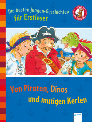 Buchcover Die besten Jungen-Geschichten für Erstleser. Von Piraten, Dinos und mutigen Kerlen | Willi Fährmann | EAN 9783401709529 | ISBN 3-401-70952-6 | ISBN 978-3-401-70952-9