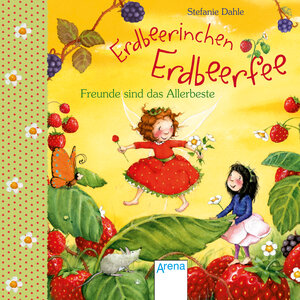 Buchcover Erdbeerinchen Erdbeerfee. Freunde sind das Allerbeste! | Stefanie Dahle | EAN 9783401710006 | ISBN 3-401-71000-1 | ISBN 978-3-401-71000-6