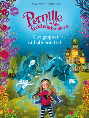 Buchcover Pernille und die Geisterschwestern (1). Gut gespukt ist halb ermittelt | Katja Alves | EAN 9783401718088 | ISBN 3-401-71808-8 | ISBN 978-3-401-71808-8