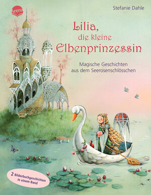 Buchcover Lilia, die kleine Elbenprinzessin. Magische Geschichten aus dem Seerosenschlösschen | Stefanie Dahle | EAN 9783401721194 | ISBN 3-401-72119-4 | ISBN 978-3-401-72119-4