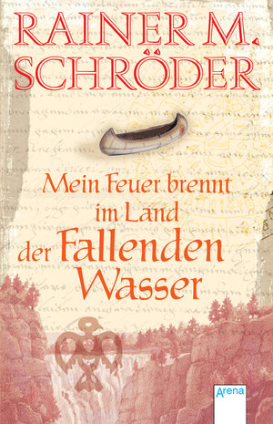 Buchcover Mein Feuer brennt im Land der Fallenden Wasser | Rainer M. Schröder | EAN 9783401804194 | ISBN 3-401-80419-7 | ISBN 978-3-401-80419-4