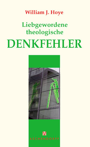 Buchcover Liebgewordene theologische Denkfehler | William Hoye | EAN 9783402002209 | ISBN 3-402-00220-5 | ISBN 978-3-402-00220-9
