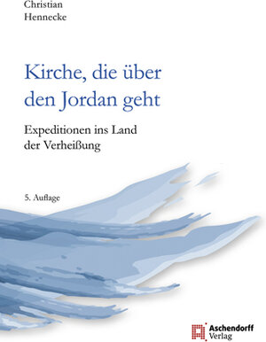 Buchcover Kirche, die über den Jordan geht | Christian Hennecke | EAN 9783402002247 | ISBN 3-402-00224-8 | ISBN 978-3-402-00224-7