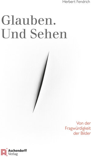 Buchcover Glauben. Und Sehen | Herbert Fendrich | EAN 9783402034408 | ISBN 3-402-03440-9 | ISBN 978-3-402-03440-8