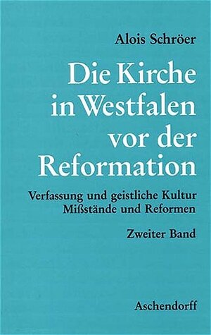 Buchcover Die Kirche in Westfalen vor der Reformation | Alois Schröer | EAN 9783402037508 | ISBN 3-402-03750-5 | ISBN 978-3-402-03750-8