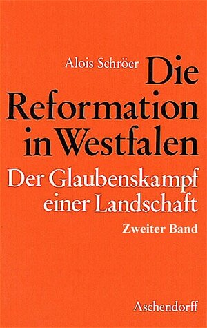 Buchcover Die Reformation in Westfalen. Der Glaubenskampf einer Landschaft | Alois Schröer | EAN 9783402039823 | ISBN 3-402-03982-6 | ISBN 978-3-402-03982-3