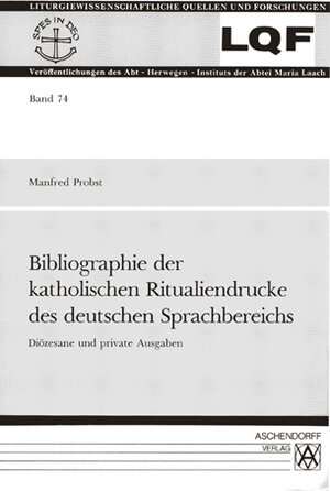 Buchcover Bibliographie der katholischen Ritualiendrucke des deutschen Sprachbereichs | Manfred Probst | EAN 9783402040539 | ISBN 3-402-04053-0 | ISBN 978-3-402-04053-9