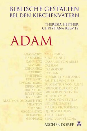 Buchcover Biblische Gestalten bei den Kirchenvätern: Adam | Theresia Heither | EAN 9783402043875 | ISBN 3-402-04387-4 | ISBN 978-3-402-04387-5