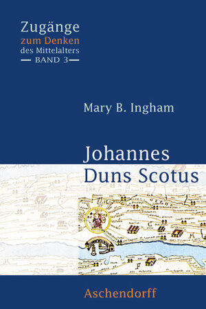 Buchcover Johannes Duns Scotus | Mary B Ingham | EAN 9783402046326 | ISBN 3-402-04632-6 | ISBN 978-3-402-04632-6