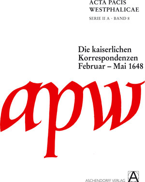 Buchcover Acta Pacis Westphalicae / Serie II / Die kaiserlichen Korrespondenzen  | EAN 9783402050002 | ISBN 3-402-05000-5 | ISBN 978-3-402-05000-2