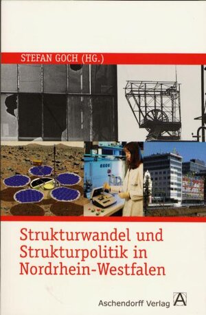 Buchcover Strukturwandel und Strukturpolitik in Nordrhein-Westfalen | Stefan Goch | EAN 9783402054680 | ISBN 3-402-05468-X | ISBN 978-3-402-05468-0