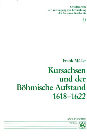 Buchcover Kursachsen und der Böhmische Aufstand 1618-1622 | Frank Müller | EAN 9783402056745 | ISBN 3-402-05674-7 | ISBN 978-3-402-05674-5