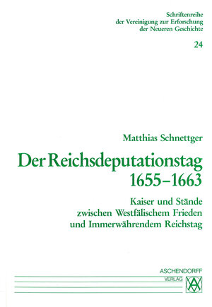 Buchcover Der Reichsdeputationstag 1655-1663 | Matthias Schnettger | EAN 9783402056752 | ISBN 3-402-05675-5 | ISBN 978-3-402-05675-2