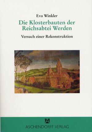 Buchcover Die Klosterbauten der Reichsabtei Werden | Eva Winkler | EAN 9783402062500 | ISBN 3-402-06250-X | ISBN 978-3-402-06250-0