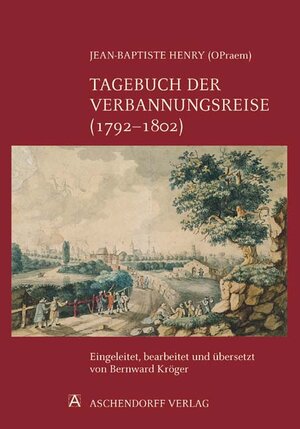 Buchcover Jean-Baptiste Henry (Opraem). Tagebuch der Verbannungsreise (1792-1802)  | EAN 9783402067741 | ISBN 3-402-06774-9 | ISBN 978-3-402-06774-1