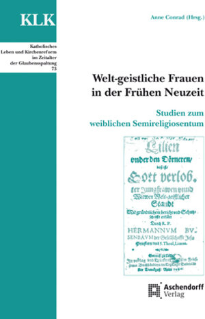 Buchcover Welt-geistliche Frauen in der Frühen Neuzeit  | EAN 9783402110911 | ISBN 3-402-11091-1 | ISBN 978-3-402-11091-1