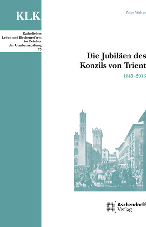 Buchcover Die Jubiläen des Konzils von Trient | Peter Walter | EAN 9783402110935 | ISBN 3-402-11093-8 | ISBN 978-3-402-11093-5