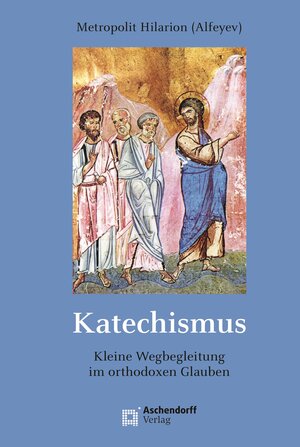 Buchcover Katechismus | Metropolit Hilarion (Alfeyev) | EAN 9783402120347 | ISBN 3-402-12034-8 | ISBN 978-3-402-12034-7