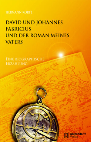 Buchcover David und Johannes Fabricius und der Roman meines Vaters | Hermann Korte | EAN 9783402128909 | ISBN 3-402-12890-X | ISBN 978-3-402-12890-9