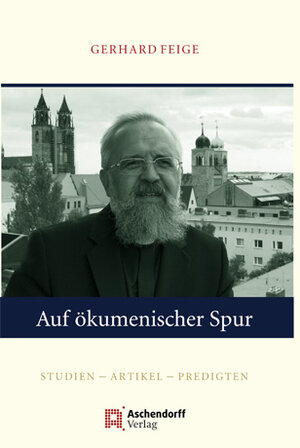 Buchcover Auf ökumenischer Spur | Gerhard Feige | EAN 9783402129142 | ISBN 3-402-12914-0 | ISBN 978-3-402-12914-2