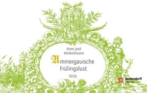 Buchcover Ammergauische Frühlingslust | Hans Just Winkelmann | EAN 9783402130032 | ISBN 3-402-13003-3 | ISBN 978-3-402-13003-2