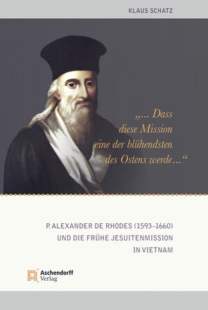 Buchcover "…dass diese Mission eine der blühendsten des Ostens werde …" | Klaus Schatz | EAN 9783402131008 | ISBN 3-402-13100-5 | ISBN 978-3-402-13100-8