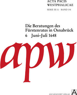 Buchcover Acta Pacis Westphalicae / Die Beratungen des Fürstenrates in Osnabrück | Maria-Elisabeth Brunert | EAN 9783402137802 | ISBN 3-402-13780-1 | ISBN 978-3-402-13780-2