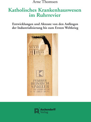 Buchcover Katholisches Krankenhauswesen im Ruhrrevier | Arne Thomsen | EAN 9783402146217 | ISBN 3-402-14621-5 | ISBN 978-3-402-14621-7