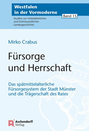 Buchcover Fürsorge und Herrschaft | Mirco Crabus | EAN 9783402150559 | ISBN 3-402-15055-7 | ISBN 978-3-402-15055-9