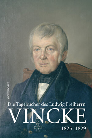 Buchcover Die Tagebücher des Ludwig Freiherrn Vincke 1789-1844  | EAN 9783402151204 | ISBN 3-402-15120-0 | ISBN 978-3-402-15120-4