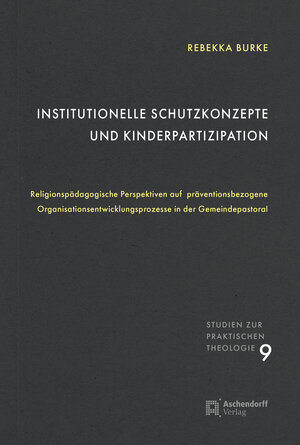 Buchcover Institutionelle Schutzkonzepte und Kinderpartizipation | Rebekka Burke | EAN 9783402151990 | ISBN 3-402-15199-5 | ISBN 978-3-402-15199-0