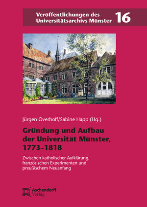 Buchcover Gründung und Aufbau der Universität Münster, 1773–1818  | EAN 9783402159019 | ISBN 3-402-15901-5 | ISBN 978-3-402-15901-9