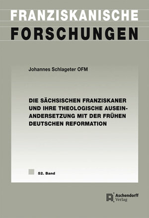 Buchcover Die sächsischen Franziskaner und ihre theologische Auseinandersetzung mit der frühen deutschen Reformation | Johannes Schlageter | EAN 9783402186886 | ISBN 3-402-18688-8 | ISBN 978-3-402-18688-6