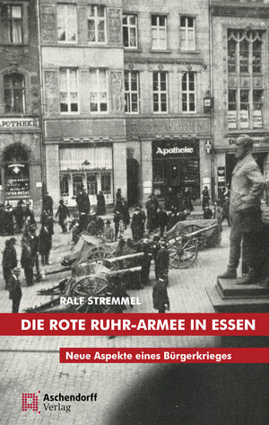 Buchcover Die rote Ruhr-Armee in Essen | Ralf Stremmel | EAN 9783402246627 | ISBN 3-402-24662-7 | ISBN 978-3-402-24662-7