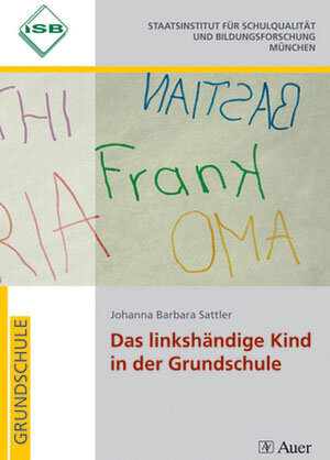 Buchcover Das linkshändige Kind in der Grundschule | Johanna Barbara Sattler | EAN 9783403025320 | ISBN 3-403-02532-2 | ISBN 978-3-403-02532-0