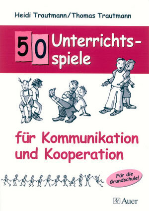 Buchcover 50 Unterrichtsspiele für Kommunikation und Kooperation | Heidi Trautmann | EAN 9783403040125 | ISBN 3-403-04012-7 | ISBN 978-3-403-04012-5