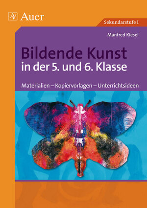 Buchcover Bildende Kunst in der 5. und 6. Klasse | Manfred Kiesel | EAN 9783403046981 | ISBN 3-403-04698-2 | ISBN 978-3-403-04698-1