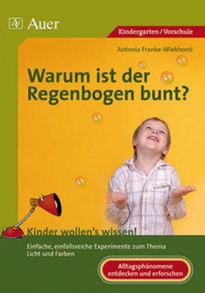 Buchcover Warum ist der Regenbogen bunt? | Antonia Franke-Wiekhorst | EAN 9783403049029 | ISBN 3-403-04902-7 | ISBN 978-3-403-04902-9