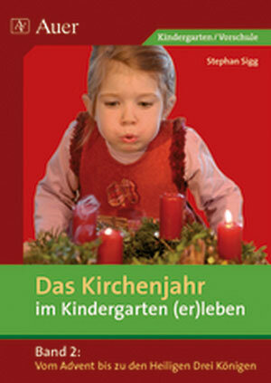 Buchcover Das Kirchenjahr im Kindergarten (er)leben, Band 2 | Stephan Sigg | EAN 9783403061861 | ISBN 3-403-06186-8 | ISBN 978-3-403-06186-1