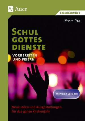 Buchcover Schulgottesdienste vorbereiten und feiern | Stephan Sigg | EAN 9783403066910 | ISBN 3-403-06691-6 | ISBN 978-3-403-06691-0