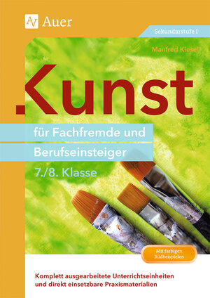 Buchcover Kunst für Fachfremde und Berufseinsteiger Kl. 7-8 | Manfred Kiesel | EAN 9783403072362 | ISBN 3-403-07236-3 | ISBN 978-3-403-07236-2