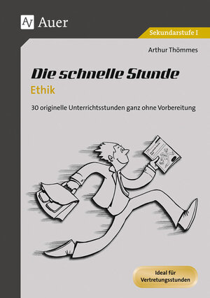 Buchcover Die schnelle Stunde Ethik | Arthur Thömmes | EAN 9783403072492 | ISBN 3-403-07249-5 | ISBN 978-3-403-07249-2