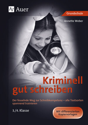 Buchcover Kriminell gut schreiben, Klasse 3/4 | Annette Weber | EAN 9783403074571 | ISBN 3-403-07457-9 | ISBN 978-3-403-07457-1