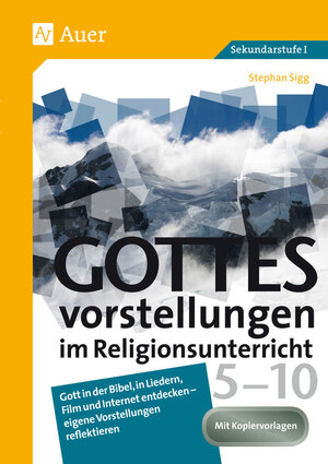Buchcover Gottesvorstellungen im Religionsunterricht 5-10 | Stephan Sigg | EAN 9783403076629 | ISBN 3-403-07662-8 | ISBN 978-3-403-07662-9