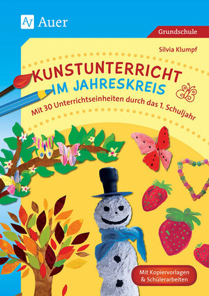 Buchcover Kunstunterricht im Jahreskreis | Silvia Klumpf | EAN 9783403076674 | ISBN 3-403-07667-9 | ISBN 978-3-403-07667-4