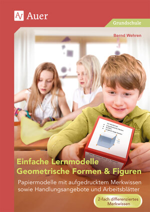 Buchcover Einfache Lernmodelle Geometrische Formen & Figuren | Bernd Wehren | EAN 9783403079941 | ISBN 3-403-07994-5 | ISBN 978-3-403-07994-1